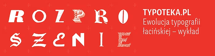 Ewolucja typografii łacińskiej na podstawie przykładów z archiwum Typoteka.pl | Borys Kosmynka