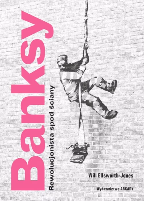 Banksy. Rewolucjonista spod ściany