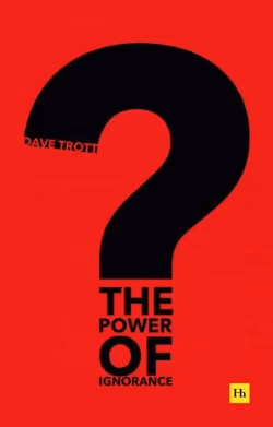 Power of Ignorance - Dave Trott