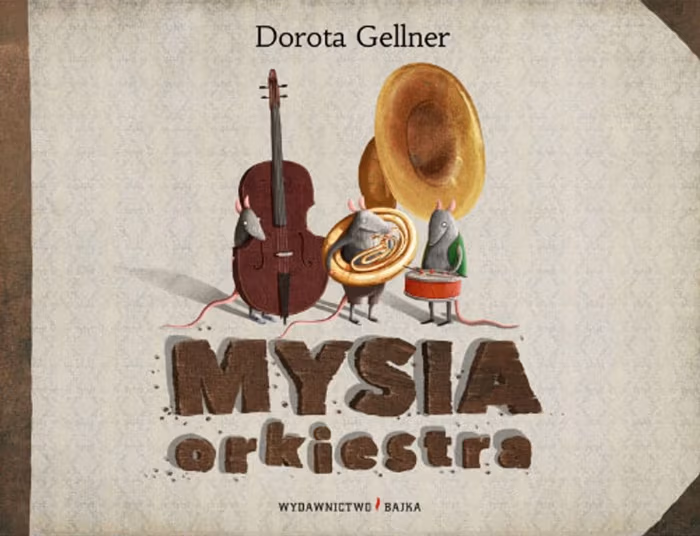„Mysia orkiestra”, Dorota Gellner, ilustracje: Emilia Dziubak