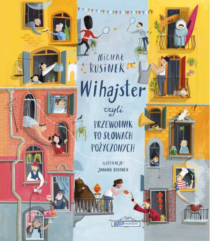 „Wihajster, czyli przewodnik po słowach pożyczonych”, Michał Rusinek, ilustracje: Joanna Rusinek