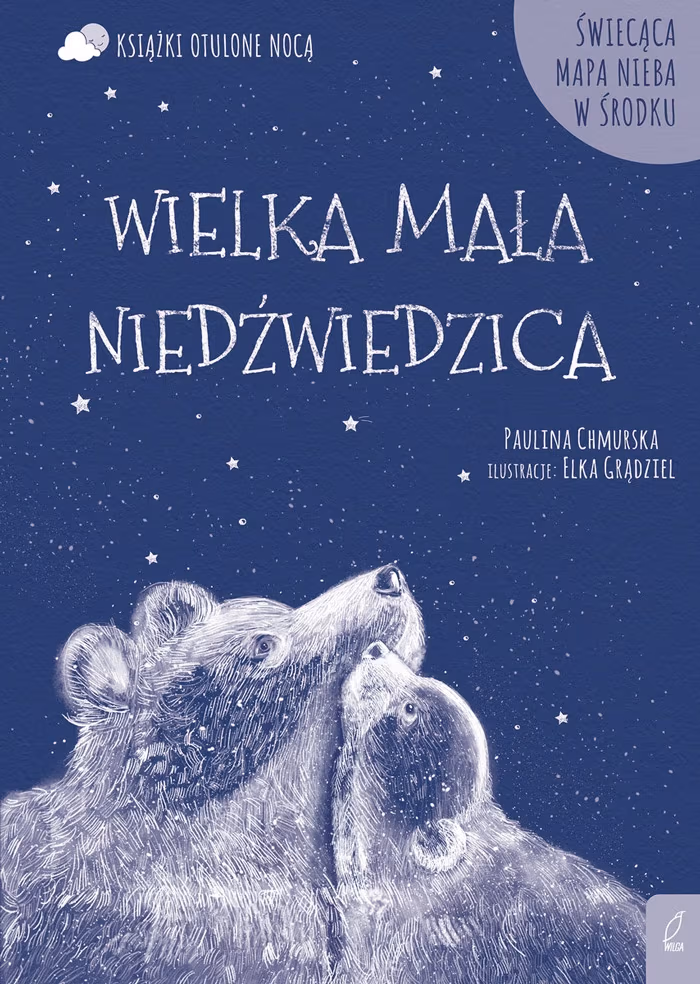 „Otulone nocą. Wielka mała Niedźwiedzica”, Paulina Chmurska, ilustracje: Elka Grądziel