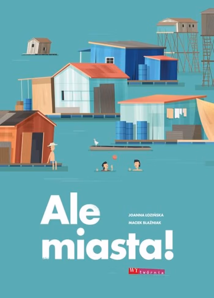„Ale miasta”, Joanna Łozińska, ilustracje: Maciek Blaźniak